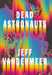 Dead Astronauts (Jeff Vandermeer)