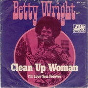 Clean Up Woman - Betty Wright