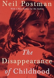 The Disappearance of Childhood (Neil Postman)