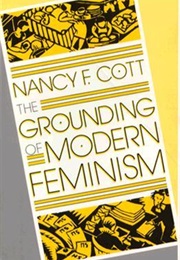 The Grounding of Modern Feminism (Nancy F. Cott)
