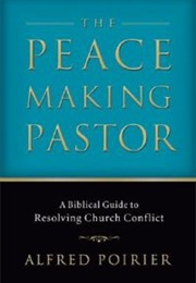 The Peacemaking Pastor (Alfred Poirier)