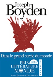Dans Le Grand Cercle Du Monde (Joseph Boyden)