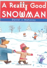 A Really Good Snowman (Daniel J. Mahoney)