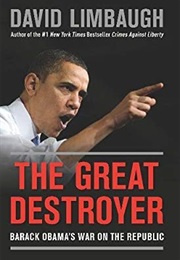 The Great Destroyer: Barack Obama's War on the Republic (David Limbaugh)