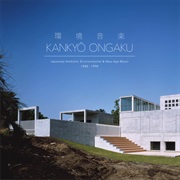 Kankyo Ongaku &amp; (Various) - Japanese Ambient, Environmental &amp; New Age Music 1980 1990