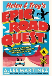 Helen and Troy's Epic Road Quest (Lee Martinez)