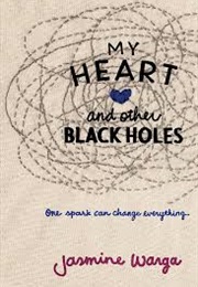 My Heart and Other Black Holes (Jasmine Warga)