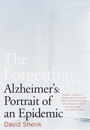 The Forgetting: Alzheimer's: Portrait of an Epidemic (David Shenk)
