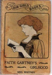 Faith Gartney&#39;s Girlhood (A. D. T. Whitney)