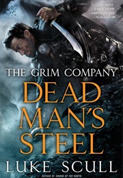 Dead Man's Steel (The Grim Company #3) (Luke Scull)