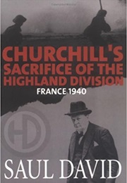 Churchill&#39;s Sacrifice of the Highland Division (Saul David)