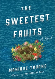 The Sweetest Fruits (Monique Truong)