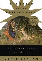 The Dream of the United Field (Jorie Graham)