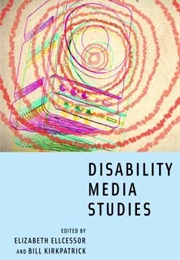 Disability  Media Studies (Elizabeth Ellcessor (Editor))
