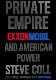 Private Empire: Exxonmobil and American Power (Steve Coll)
