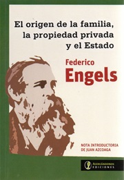 El Origen De La Familia, La Propiedad Privada Y El Estado (Friederich Engels)