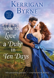 How to Love a Duke in Ten Days (Kerrigan Byrne)