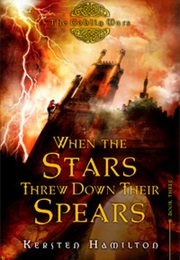 When the Stars Threw Down Their Spears (Kersten Hamilton)