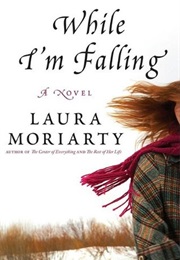 While I&#39;m Falling (Laura Moriarty)
