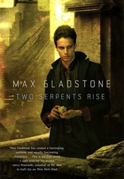 Two Serpents Rise (Max Gladstone)