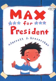 Max for President (Jarrett J. Krosoczka)