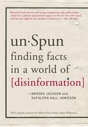 Unspun: Finding Facts in a World of Disinformation (Kathleen Hall Jamieson, Brooks Jackson)