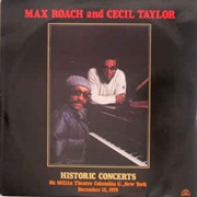 Max Roach and Cecil Taylor ‎– Historic Concerts