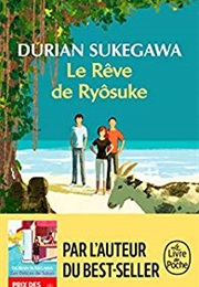 Le Rêve De Ryôsuke (Durian Sukegawa)