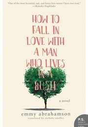 How to Fall in Love With a Man Who Lives in a Bush (Emmy Abrahamson)