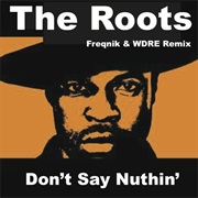 The Roots - Don't Say Nuthin'