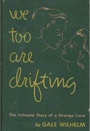 We Too Are Drifting (Gale Wilhelm)