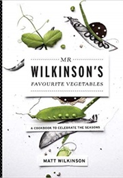 Mr Wilkinson's Favourite Vegetables (Matt Wilkinson)