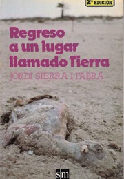 Regreso a Un Lugar Llamado Tierra (Jordi Serra I Fabra)