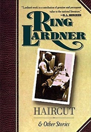 Haircut and Other Stories (Ring Lardner)