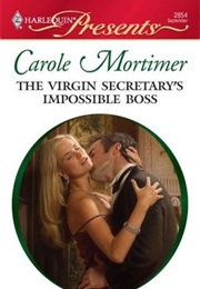 The Virgin Secretary's Impossible Boss (Carole Mortimer)