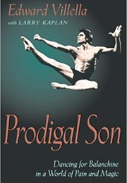 Prodigal Son: Dancing for Balanchine in a World of Pain and Magic (Edward Villella)