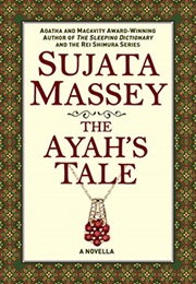 The Ayah's Tale (Sujata Massey)