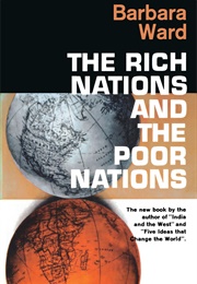 The Rich Nations and the Poor Nations (Barbara Ward)
