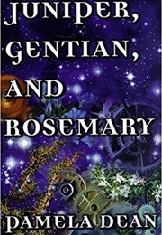 Juniper, Gentian, and Rosemary (Pamela Dean)