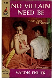 No Villain Need Be (Vardis Fisher)