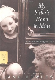 My Sister's Hand in Mine: The Collected Works of Jane Bowles (Jane Bowles)