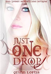 Just One Drop (Quinn Loftis)