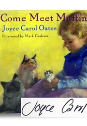 Come Meet Muffin! (Joyce Carol Oates)