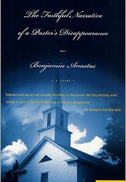 The Faithful Narrative of a Pastor's Disappearance (Benjamin Anastas)