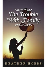The Trouble With Family (Molly Anderson #1) (Heather Hobbs)