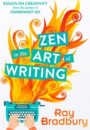 Zen in the Art of Writing (Ray Bradbury)