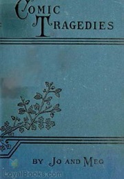 Comic Tragedies (Louisa May Alcott)