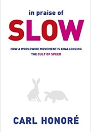 In Praise of Slow (Carl Honore)