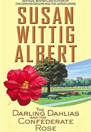 Darling Dahlias and the Confederate Rose (Susan Wittig Albert)