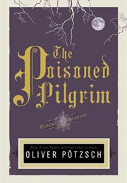 The Poisoned Pilgrim (Oliver Potzsch)